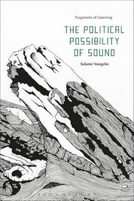 The Political Possibility of Sound - Bloomsbury Academic