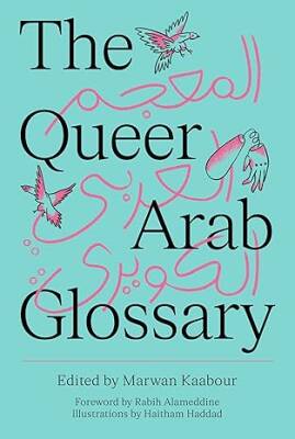 The Queer Arab Glossary - Saqi Books