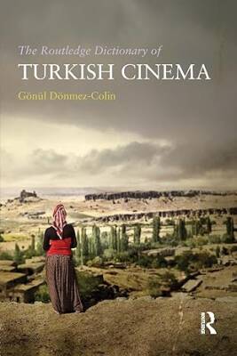 The Routledge Dictionary of Turkish Cinema - Routledge