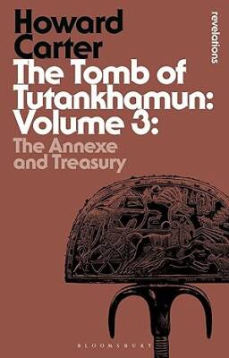 The Tomb of Tutankhamun: Volume 3 - Bloomsbury Academic