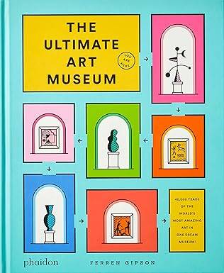 The Ultimate Art Museum - Phaidon Press