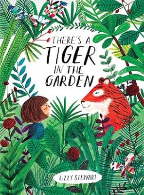 Theres a Tiger in the Garden - Frances Lincoln Childrens Books