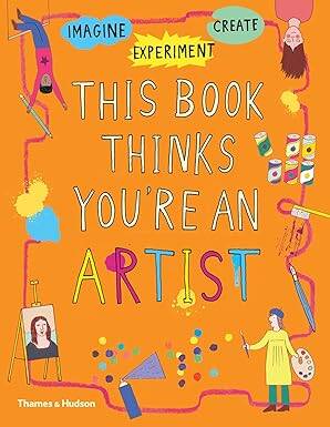This Book Thinks Youre an Artist - Thames and Hudson Ltd