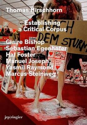 Thomas Hirschhorn : Establishing a Critical Corpus - Jrp Ringier