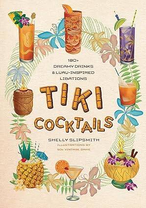 Tiki Cocktails: 180+ dreamy drinks - 1