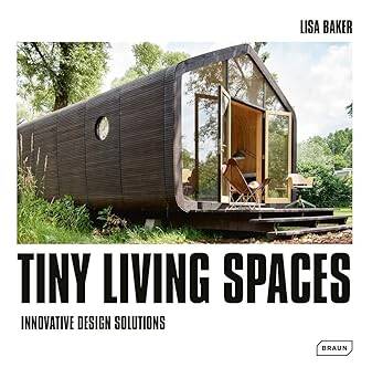 Tiny Living Spaces : Innovative Design Solutions - Braun Publishing