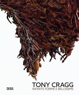 Tony Cragg : Infinite and Beautiful Forms