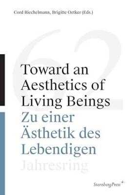 Toward an Aesthetics of Living Beings - Sternberg Press