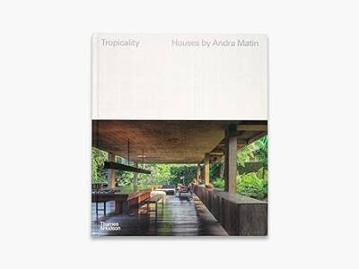 Tropicality: Houses by Andra Matin: 1 - Thames and Hudson Ltd