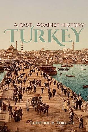 Turkey : A Past Against History - 1