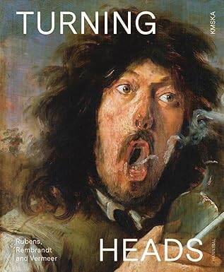 Turning Heads: Rubens, Rembrandt and Vermeer - Hannibal Books