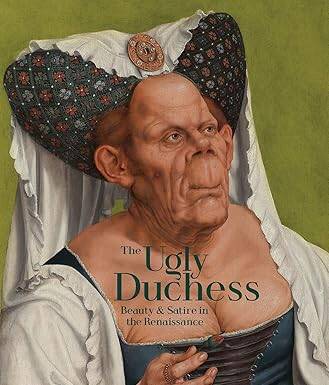 Ugly Duchess: Beauty and Satire in the Renaissance - 1