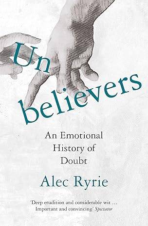 Unbelievers : An Emotional History of Doubt - 1