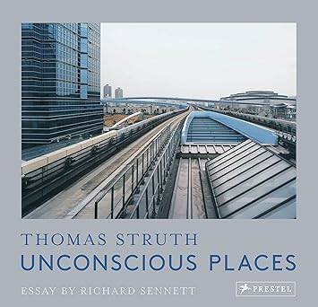 Unconscious Places: Thomas Struth - Prestel