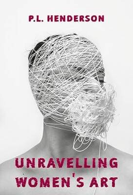 Unravelling Womens Art - Supernova Books