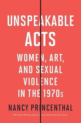 Unspeakable Acts : Women, Art, and Sexual Violence - Thames and Hudson Ltd