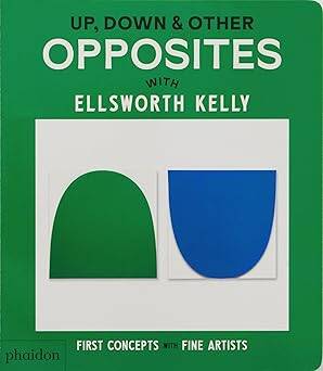 Up, Down & Other Opposites: with Ellsworth Kelly - 1