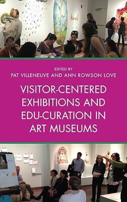 Visitor-Centered Exhibitions and Edu-Curation - Rowman & Littlefield Publishers