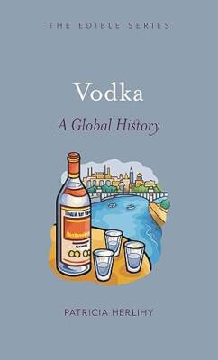 Vodka : A Global History - Reaktion Books