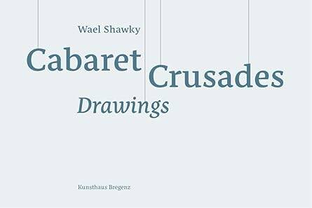 Wael Shawky: Cabaret Crusades Drawings - 1