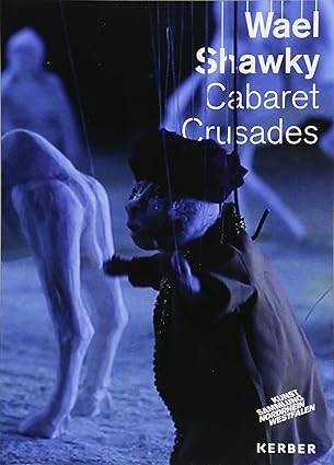 Wael Shawky : Cabaret Crusades - 1