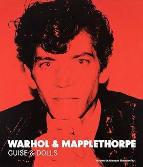 Warhol & Mapplethorpe : Guise & Dolls - 1