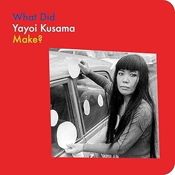 What Did Yayoi Kusama Make? - 1