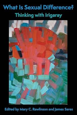 What Is Sexual Difference? - Columbia University Press