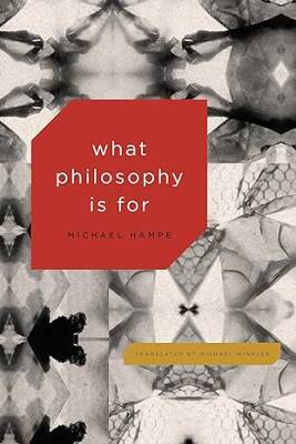 What Philosophy Is for - The University of Chicago Press