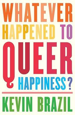 Whatever Happened To Queer Happiness? - Influx Press