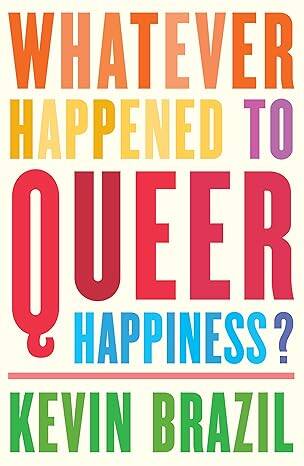 Whatever Happened To Queer Happiness? - 1