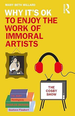 Why Its OK to Enjoy the Work of Immoral Artists - 1