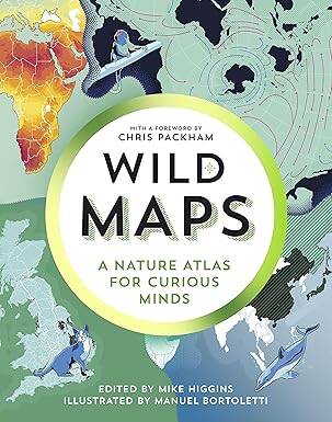 Wild Maps : A Nature Atlas for Curious Minds - Granta Books