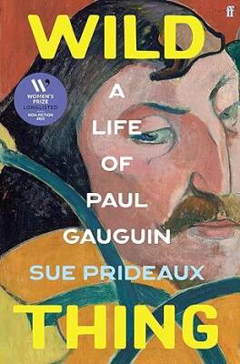Wild Thing: A Life of Paul Gauguin - Faber&Faber