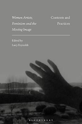Women Artists, Feminism and the Moving Image - Bloomsbury Academic