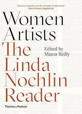 Women Artists : The Linda Nochlin Reader - Thames and Hudson Ltd